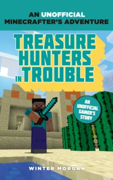 Minecrafters: Treasure Hunters in Trouble : An Unofficial Gamer's Adventure, Paperback Book Minecrafters: Treasure Hunters in Trouble : An Unofficial Gamer's Adventure, Paperback Book