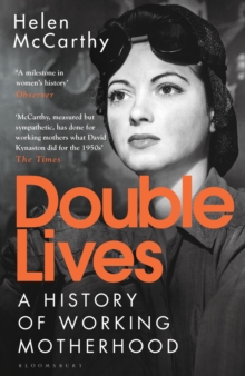 Double Lives : A History of Working Motherhood