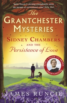 Sidney Chambers and The Persistence of Love : Grantchester Mysteries 6