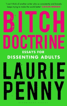 Bitch Doctrine : Essays for Dissenting Adults, Paperback Book Bitch Doctrine : Essays for Dissenting Adults, Paperback Book