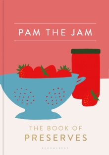 Pam the Jam : The Book of Preserves