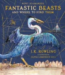 Fantastic Beasts and Where to Find Them : Illustrated Edition