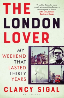 The London Lover : My Weekend that Lasted Thirty Years