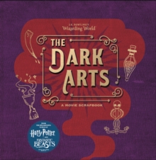 J.K. Rowling's Wizarding World - The Dark Arts : A Movie Scrapbook, Hardback Book J.K. Rowling's Wizarding World - The Dark Arts : A Movie Scrapbook, Hardback Book
