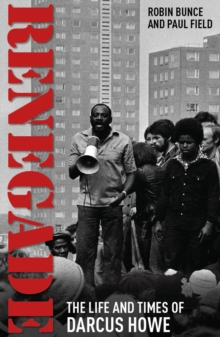 Renegade : The Life and Times of Darcus Howe, Paperback Book Renegade : The Life and Times of Darcus Howe, Paperback Book