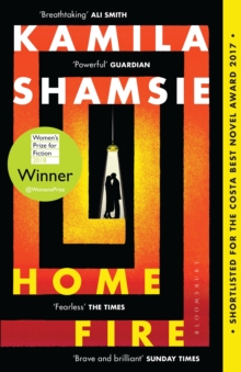 Home Fire : Winner of the Women'S Prize for Fiction 2018