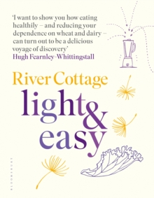 River Cottage Light & Easy : Healthy Recipes for Every Day, Hardback Book River Cottage Light & Easy : Healthy Recipes for Every Day, Hardback Book