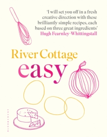 River Cottage Easy, Hardback Book River Cottage Easy, Hardback Book