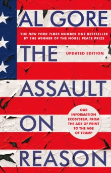 The Assault on Reason : Our Information Ecosystem, from the Age of Print to the Age of Trump, Paperback Book The Assault on Reason : Our Information Ecosystem, from the Age of Print to the Age of Trump, Paperback Book