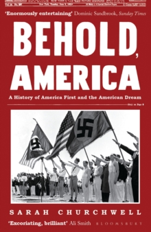 Behold, America : A History of America First and the American Dream