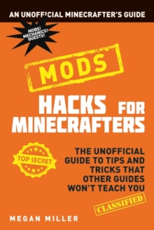 Hacks for Minecrafters: Mods, Paperback / softback Book Hacks for Minecrafters: Mods, Paperback / softback Book