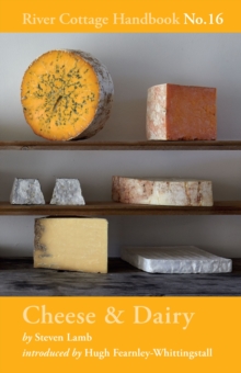 Cheese & Dairy : River Cottage Handbook No.16