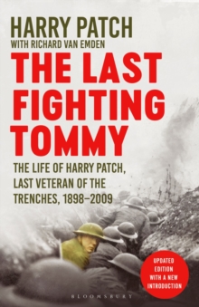 The Last Fighting Tommy : The Life of Harry Patch, Last Veteran of the Trenches, 1898-2009