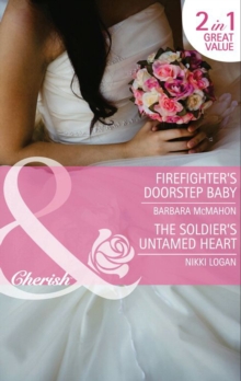 Firefighter's Doorstep Baby / The Soldier's Untamed Heart : Firefighter's Doorstep Baby / the Soldier's Untamed Heart