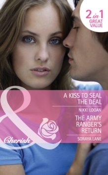 A Kiss To Seal The Deal / The Army Ranger's Return : A Kiss to Seal the Deal / the Army Ranger's Return (Heroes Come Home)