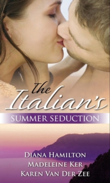 The Italian's Summer Seduction : The Italian's Price / the Sicilian Duke's Demand / the Italian's Seduction