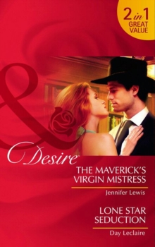 The Maverick's Virgin Mistress / Lone Star Seduction : The Maverick's Virgin Mistress (the Millionaire's Club) / Lone Star Seduction