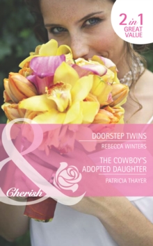 Doorstep Twins / The Cowboy's Adopted Daughter : Doorstep Twins (Mediterranean Dads) / the Cowboy's Adopted Daughter (the Brides of Bella Rosa)