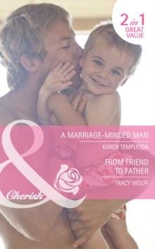 A Marriage-Minded Man / From Friend To Father : A Marriage-Minded Man / from Friend to Father