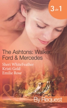 The Ashtons: Walker, Ford & Mercedes : Betrayed Birthright / Mistaken for a Mistress / Condition of Marriage