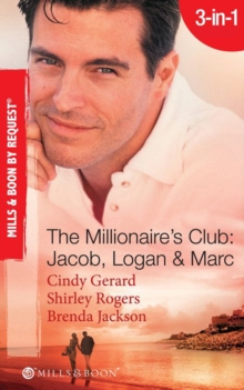 The Millionaire's Club: Jacob, Logan & Marc : Black-Tie Seduction / Less-Than-Innocent Invitation / Strictly Confidential Attraction