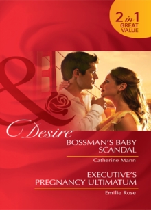 Bossman's Baby Scandal / Executive's Pregnancy Ultimatum : Bossman's Baby Scandal / Executive's Pregnancy Ultimatum