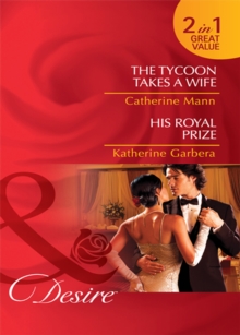 The Tycoon Takes A Wife / His Royal Prize : The Tycoon Takes a Wife / His Royal Prize