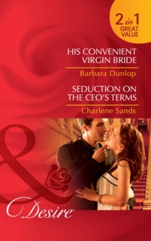 His Convenient Virgin Bride / Seduction On The Ceo's Terms : His Convenient Virgin Bride (Montana Millionaires: the Ryders) / Seduction on the CEO's Terms (Napa Valley Vows)