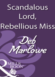 Scandalous Lord, Rebellious Miss