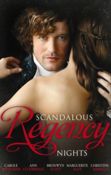 Scandalous Regency Nights : At the Duke's Service / the Rake's Intimate Encounter / Wicked Earl, Wanton Widow / the Captain's Wicked Wager / Seducing a Stranger