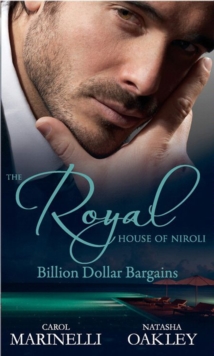 The Royal House of Niroli: Billion Dollar Bargains : Bought by the Billionaire Prince / the Tycoon's Princess Bride