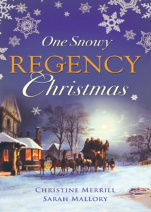 One Snowy Regency Christmas : A Regency Christmas Carol / Snowbound with the Notorious Rake