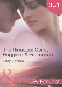 The Rinuccis: Carlo, Ruggiero & Francesco : The Italian's Wife by Sunset (the Rinucci Brothers) / the Mediterranean Rebel's Bride (the Rinucci Brothers) / the Millionaire Tycoon's English Rose (the Ri