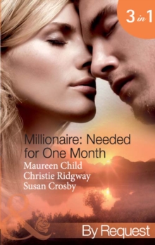 Millionaire: Needed For One Month : Thirty Day Affair (Millionaire of the Month) / His Forbidden Fiancee (Millionaire of the Month) / Bound by the Baby (Millionaire of the Month)