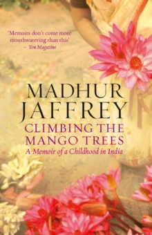 Climbing the Mango Trees : A Memoir of a Childhood in India