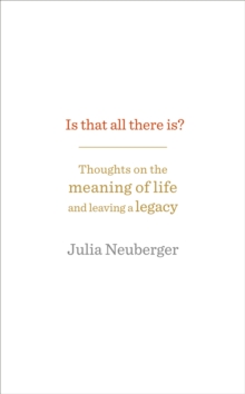 Is That All There Is? : Thoughts on the meaning of life and leaving a legacy