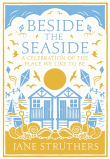 Beside the Seaside : A Celebration of the Place We Like to Be