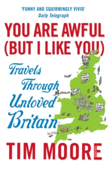 You Are Awful (But I Like You) : Travels Through Unloved Britain