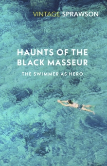 Haunts Of The Black Masseur : The Swimmer as Hero