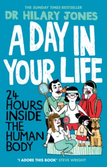 A Day in Your Life : 24 Hours Inside the Human Body