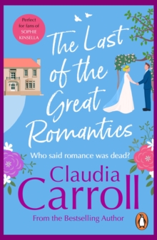 The Last Of The Great Romantics : the hilarious and loveable Davenport family return in this laugh-out-loud novel from bestselling author Claudia Carroll  chicklit at its very very best!