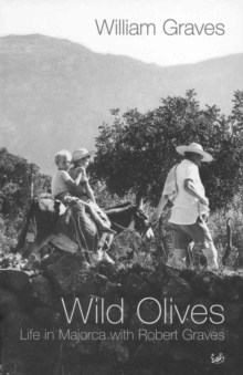 Wild Olives : Life in Majorca With Robert Graves