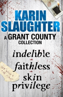 A Grant County Collection : Indelible, Faithless and Skin Privilege