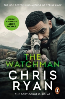 The Watchman : an unstoppable action thriller from the Sunday Times bestselling author Chris Ryan