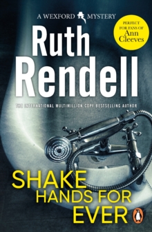 Shake Hands For Ever : an unforgettable and unputdownable Wexford mystery from the award-winning Queen of Crime, Ruth Rendell