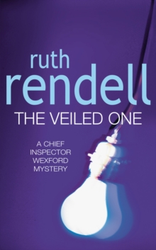 The Veiled One : a captivating and utterly satisfying murder mystery featuring Inspector Wexford from the award-winning queen of crime, Ruth Rendell