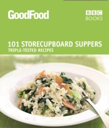 Good Food: 101 Store-cupboard Suppers : Triple-tested Recipes