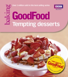 Good Food: Tempting Desserts : Triple-tested Recipes