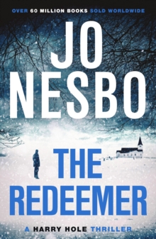 The Redeemer : The pulse-racing sixth Harry Hole novel from the No.1 Sunday Times bestseller