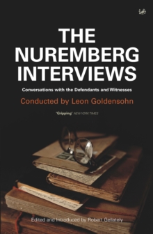 The Nuremberg Interviews : Conversations with the Defendants and Witnesses